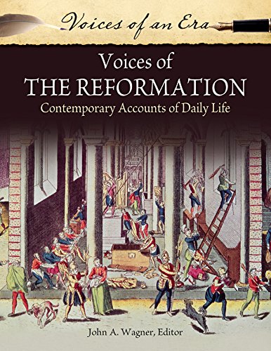 Voices of the Reformation: Contemporary Accounts of Daily Life: Contemporary Accounts of Daily Life (Voices of an Era)