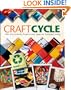 Craftcycle: 100+ Earth-Friendly Projects and Ideas for Everyday Living