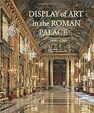Display of art in the Roman palace, 1550-1750