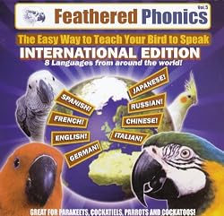 Feathered Phonics The Easy Way To Teach Your Bird To Speak Volume 5: The International Edition