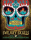 Sweary Skulls: A Spanish Swear Word Coloring Book: Black Background Dia De Los Muertos Sugar Skulls Day of the Dead Adult Coloring Art Therapy & ... Color Therapy Zen Funny Sweary Coloring)