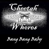 Cheetah Whores Bang Bang Baby