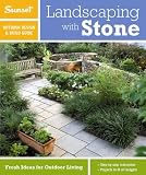 Sunset Outdoor Design & Build Guide: Landscaping with Stone (Sunset Outdoor Design & Build Guides)