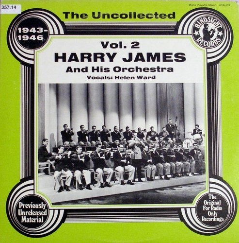 Harry James and His Orchestra: The Uncollected, Vol. 2 1943-46 (1978) HSR-123 [LP Record] by Harry James and Helen Ward