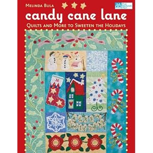 Candy Cane Lane: Quilts and More to Sweeten the Holidays (That Patchwork Place) by Melinda Bula
