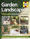 Garden Landscaping Manual: A Step-by-step Guide to Landscaping and Building Projects in Your Garden