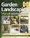 Garden Landscaping Manual: A Step-by-Step Guide to Landscaping & Building Projects in Your Garden