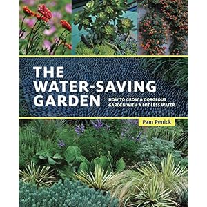 The Water-Saving Garden: How to Grow a Gorgeous Garden with a Lot Less Water