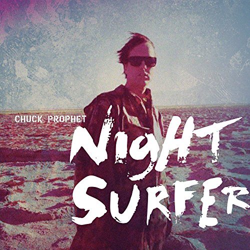 Chuck Prophet - Night Surfer - Zortam Music