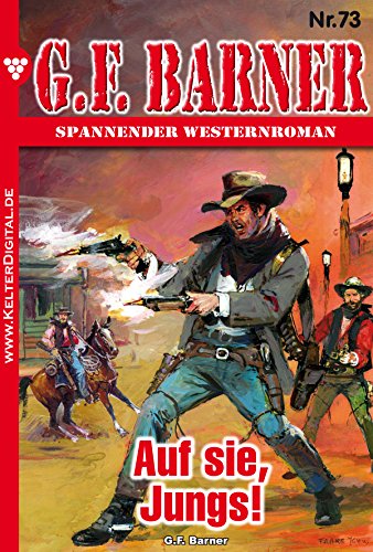 G.F. Barner 73 - Western: Auf sie, Jungs! (German Edition)