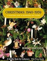 Christmas, 1940-1959: A Collector's Guide to Decorations and Customs (Schiffer Book for Collectors)