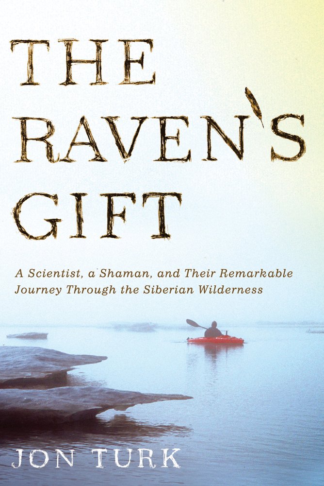 The Raven's Gift: A Scientist, a Shaman, and Their Remarkable ...