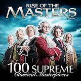 Rise of the Masters: 100 Supreme Classical Masterpieces
