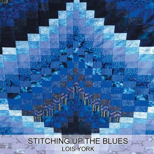 Stitching Up The Blues, by Lois York
