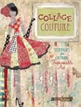 Collage Couture: Techniques for Creat...