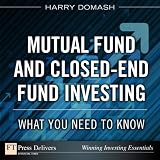 Mutual Fund and Closed-End Fund Investing: What You Need to Know