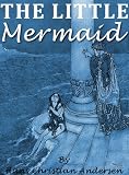 The Little Mermaid by Hans Christian Andersen (The Andersen Collection)