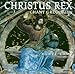 Christus Rex: Chant Gregorien