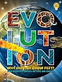 Evolution: Why Did Fish Grow Feet? And Other Stories of Life on Earth (Science Made Simple)