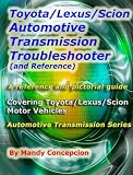 Toyota/Lexus/Scion Automotive Transmission Troubleshooter and Reference: Automotive Transmission Series