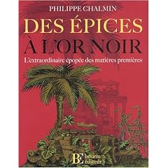 Des �pices � l'or noir : L'extraordinaire �pop�e des mati�res premi�res