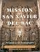 Mission San Xavier del Bac: A Guide to Its Iconography
