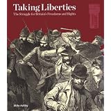 Taking Liberties: The Struggle for Britain's Freedom and Rightspar Mike Ashley