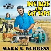 Dog Daze and Cat Naps: A Vet Student's Odyssey | [Mark E. Burgess]