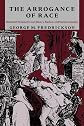 The Arrogance of Race: Historical Perspectives on Slavery, Racism, and Social Inequality