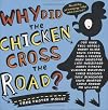 Why Did the Chicken Cross the Road?
