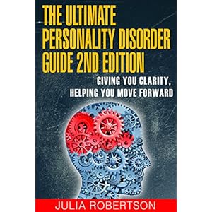 Personality Disorders:The Ultimate Personality Disorder Guide 2nd Edition  - Giving You Clarity, Helping You Move Forward (personality disorders, ment
