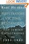 Perpetrators, Victims, Bystanders: Jewish Catastrophe, 1933-45