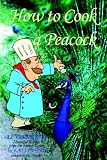 How To Cook a Peacock: Le Viandier: Medieval Recipes from the French Court