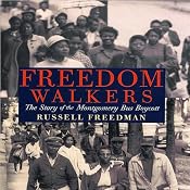 Freedom Walkers: The Story of the Montgomery Bus Boycott | [Russell Freedman]