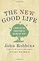 The New Good Life: Living Better Than Ever in an Age of Less [Hardcover]
