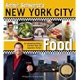 Arthur Schwartz's New York City Food: An Opinionated History and More Than 100 Legendary Recipes