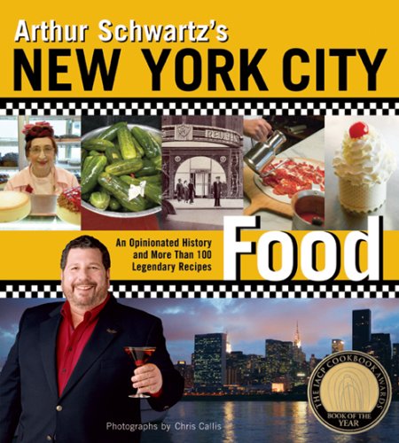 City Travel Guides Discounted  Books : Arthur Schwartz's New York City Food: An Opinionated History and More Than 100 Legendary Recipes