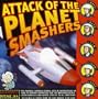 Attack of the Planet Smashers