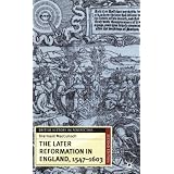 Later Reformation in England 1547-1603 (British History in Perspective)by Diarmaid MacCulloch