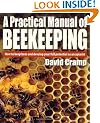 A Practical Manual of Beekeeping: How to Keep Bees and Develop Your Full Potential as an Apiarist