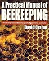 A Practical Manual of Beekeeping: How to Keep Bees and Develop Your Full Potential as an Apiarist