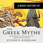 A Brief History of the Greek Myths | [Stephen P. Kershaw]