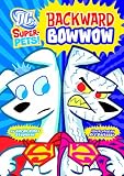 Backward Bowwow (Dc Super-Pets!)