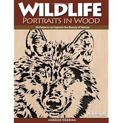 Wildlife Portraits in Wood: 30 Patterns to Capture the Beauty of Nature (Scroll Saw Woodworking & Crafts Book)