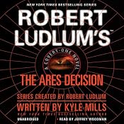 Robert Ludlum's(TM) The Ares Decision: A Covert-One Novel | Kyle Mills
