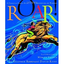 Roar!: A Christian Family Guide to the Chronicles of Narnia