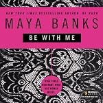 Be with Me | Maya Banks