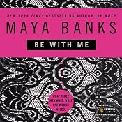Be with Me | [Maya Banks]