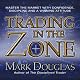 Trading in the Zone: Master the Market with Confidence, Discipline and a Winning Attitude