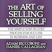 The Art of Selling Yourself: The Simple Step-by-Step Process for Success in Business and Life | [Adam Riccoboni, Daniel Callaghan]